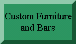 Custom Furniture and Bars